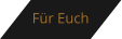 F�r Euch